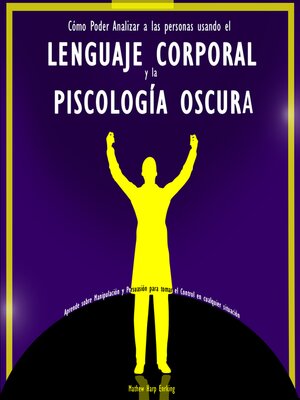cover image of Cómo Poder Analizar a las personas usando el Lenguaje Corporal y la Psicología oscura